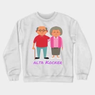 Alta Kocker - Funny Yiddish Quotes Crewneck Sweatshirt